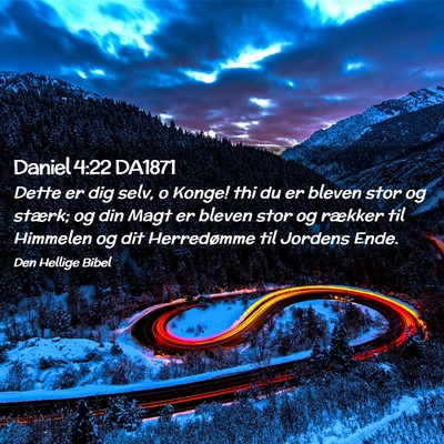 Picture 02 - Daniel 4:22 DA1871 - Dette er dig selv, o Konge! thi du er bleven stor - Bible Verse Picture