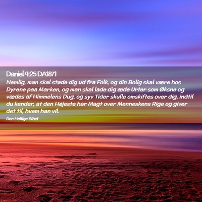 Picture 02 - Daniel 4:25 DA1871 - Nemlig, man skal støde dig ud fra Folk, og din - Bible Verse Picture