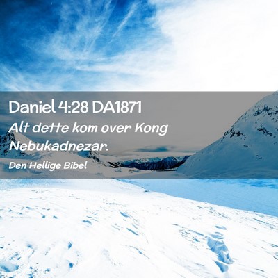 Picture 02 - Daniel 4:28 DA1871 - Alt dette kom over Kong - Bible Verse Picture