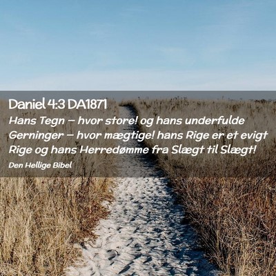 Picture 02 - Daniel 4:3 DA1871 - Hans Tegn — hvor store! og hans underfulde - Bible Verse Picture