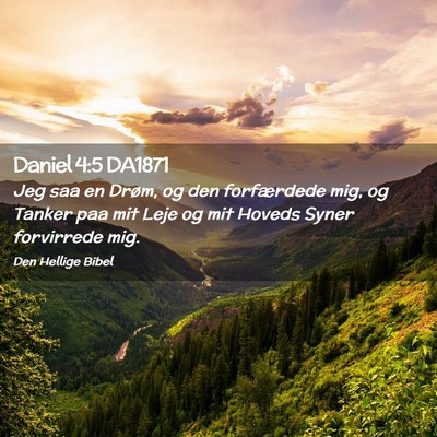 Picture 02 - Daniel 4:5 DA1871 - Jeg saa en Drøm, og den forfærdede mig, og - Bible Verse Picture