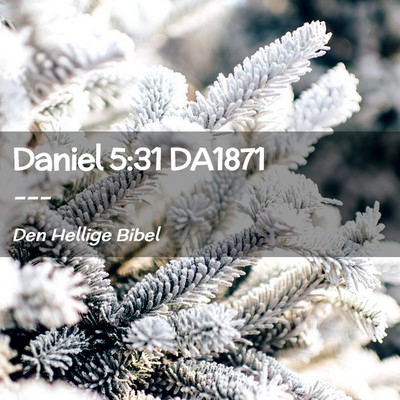 Picture 02 - Daniel 5:31 DA1871 -  - Bible Verse Picture