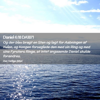 Picture 02 - Daniel 6:18 DA1871 - Og der blev bragt en Sten og lagt for Aabningen - Bible Verse Picture