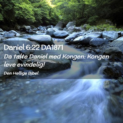 Picture 02 - Daniel 6:22 DA1871 - Da talte Daniel med Kongen: Kongen leve - Bible Verse Picture