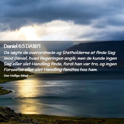 Picture 02 - Daniel 6:5 DA1871 - Da søgte de overordnede og Statholderne at finde - Bible Verse Picture