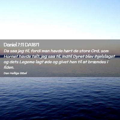 Picture 02 - Daniel 7:11 DA1871 - Da saa jeg til, fordi man havde hørt de store - Bible Verse Picture