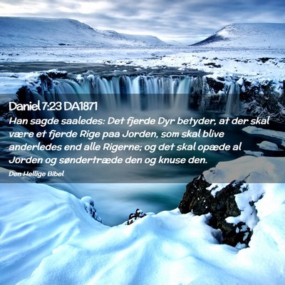 Picture 02 - Daniel 7:23 DA1871 - Han sagde saaledes: Det fjerde Dyr betyder, at - Bible Verse Picture