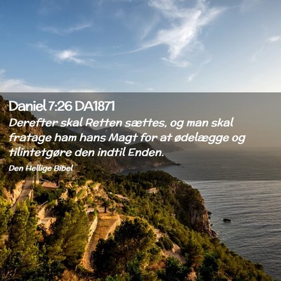 Picture 02 - Daniel 7:26 DA1871 - Derefter skal Retten sættes, og man skal fratage - Bible Verse Picture