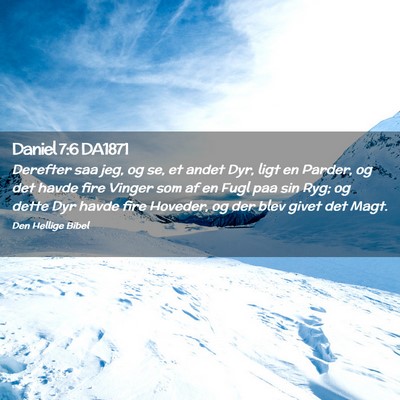 Picture 02 - Daniel 7:6 DA1871 - Derefter saa jeg, og se, et andet Dyr, ligt en - Bible Verse Picture