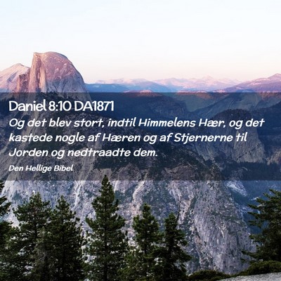 Picture 02 - Daniel 8:10 DA1871 - Og det blev stort, indtil Himmelens Hær, og det - Bible Verse Picture