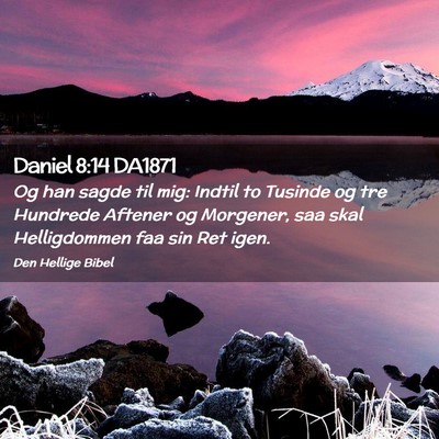 Picture 02 - Daniel 8:14 DA1871 - Og han sagde til mig: Indtil to Tusinde og tre - Bible Verse Picture
