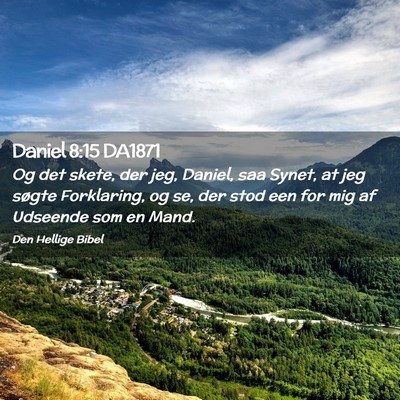 Picture 02 - Daniel 8:15 DA1871 - Og det skete, der jeg, Daniel, saa Synet, at jeg - Bible Verse Picture