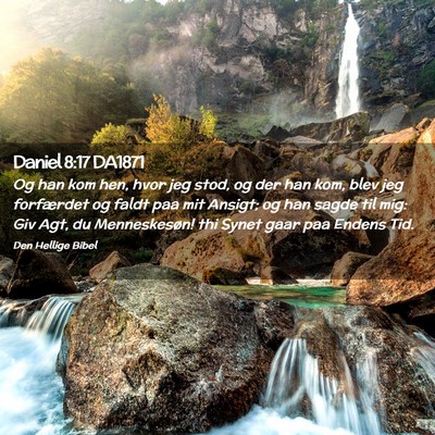 Picture 02 - Daniel 8:17 DA1871 - Og han kom hen, hvor jeg stod, og der han kom, - Bible Verse Picture