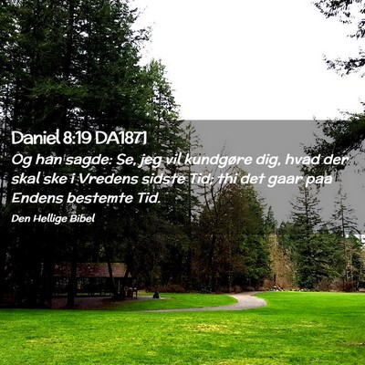 Picture 02 - Daniel 8:19 DA1871 - Og han sagde: Se, jeg vil kundgøre dig, hvad der - Bible Verse Picture