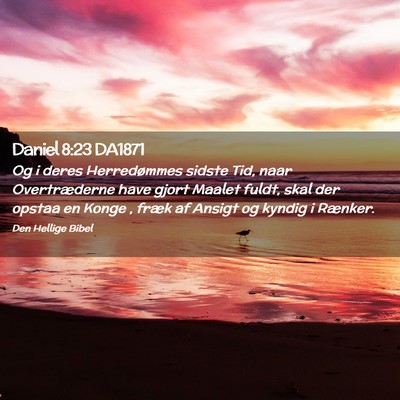 Picture 02 - Daniel 8:23 DA1871 - Og i deres Herredømmes sidste Tid, naar - Bible Verse Picture