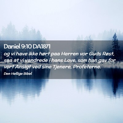 Picture 02 - Daniel 9:10 DA1871 - og vi have ikke hørt paa Herren vor Guds Røst, - Bible Verse Picture