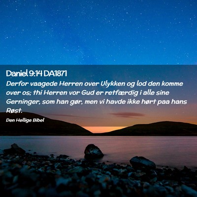 Picture 02 - Daniel 9:14 DA1871 - Derfor vaagede Herren over Ulykken og lod den - Bible Verse Picture