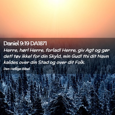 Picture 02 - Daniel 9:19 DA1871 - Herre, hør! Herre, forlad! Herre, giv Agt og - Bible Verse Picture