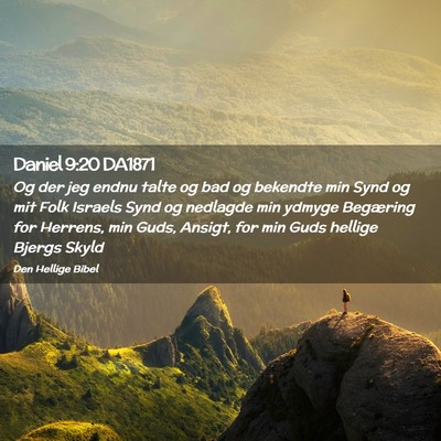 Picture 02 - Daniel 9:20 DA1871 - Og der jeg endnu talte og bad og bekendte min - Bible Verse Picture