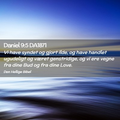 Picture 02 - Daniel 9:5 DA1871 - Vi have syndet og gjort ilde, og have handlet - Bible Verse Picture