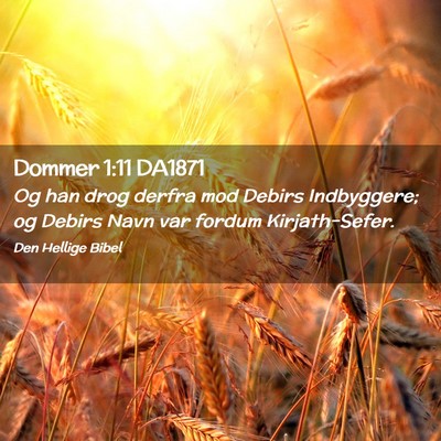 Picture 02 - Dommer 1:11 DA1871 - Og han drog derfra mod Debirs Indbyggere; og - Bible Verse Picture