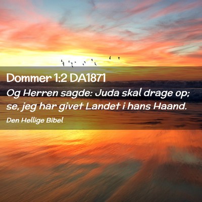 Picture 02 - Dommer 1:2 DA1871 - Og Herren sagde: Juda skal drage op; se, jeg har - Bible Verse Picture
