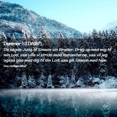 Picture 02 - Dommer 1:3 DA1871 - Da sagde Juda til Simeon sin Broder: Drag op med - Bible Verse Picture