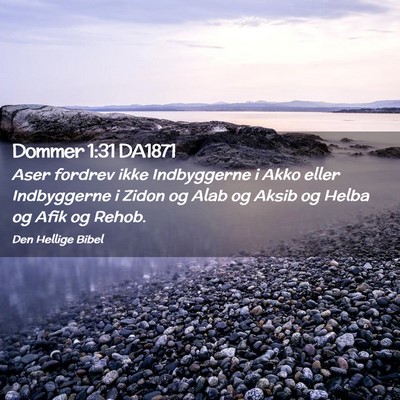 Picture 02 - Dommer 1:31 DA1871 - Aser fordrev ikke Indbyggerne i Akko eller - Bible Verse Picture