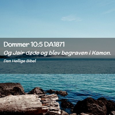 Picture 02 - Dommer 10:5 DA1871 - Og Jair døde og blev begraven i - Bible Verse Picture