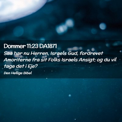 Picture 02 - Dommer 11:23 DA1871 - Saa har nu Herren, Israels Gud, fordrevet - Bible Verse Picture