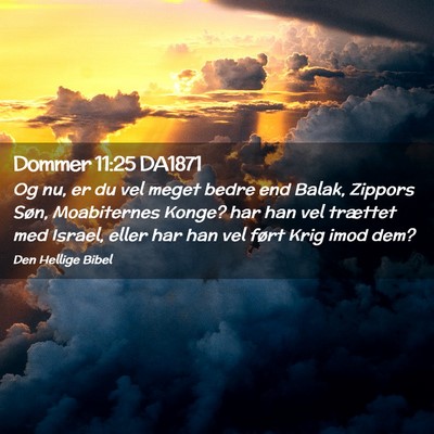 Picture 02 - Dommer 11:25 DA1871 - Og nu, er du vel meget bedre end Balak, Zippors - Bible Verse Picture