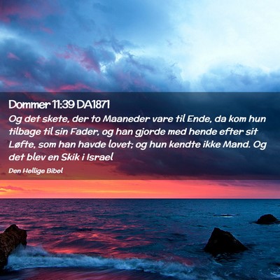 Picture 02 - Dommer 11:39 DA1871 - Og det skete, der to Maaneder vare til Ende, da - Bible Verse Picture