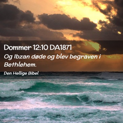 Picture 02 - Dommer 12:10 DA1871 - Og Ibzan døde og blev begraven i - Bible Verse Picture