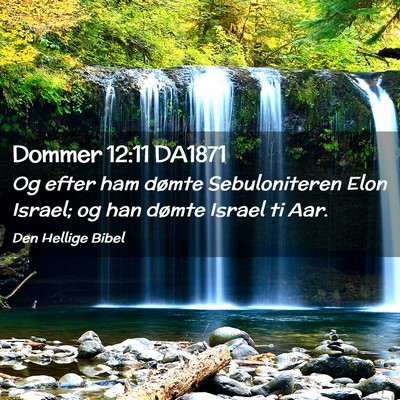 Picture 02 - Dommer 12:11 DA1871 - Og efter ham dømte Sebuloniteren Elon Israel; og - Bible Verse Picture