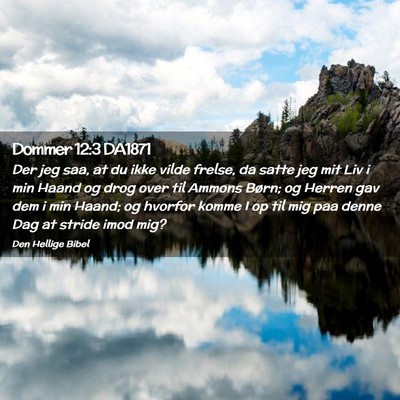 Picture 02 - Dommer 12:3 DA1871 - Der jeg saa, at du ikke vilde frelse, da satte - Bible Verse Picture