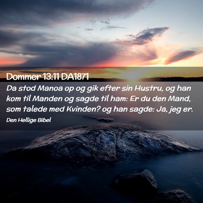 Picture 02 - Dommer 13:11 DA1871 - Da stod Manoa op og gik efter sin Hustru, og han - Bible Verse Picture
