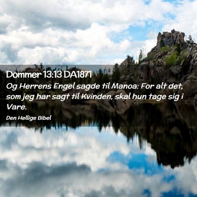 Picture 02 - Dommer 13:13 DA1871 - Og Herrens Engel sagde til Manoa: For alt det, - Bible Verse Picture