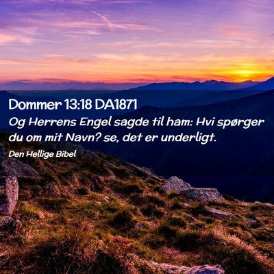 Picture 02 - Dommer 13:18 DA1871 - Og Herrens Engel sagde til ham: Hvi spørger du - Bible Verse Picture