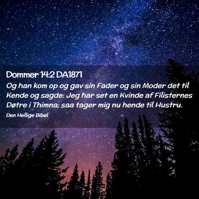 Picture 02 - Dommer 14:2 DA1871 - Og han kom op og gav sin Fader og sin Moder det - Bible Verse Picture