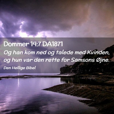 Picture 02 - Dommer 14:7 DA1871 - Og han kom ned og talede med Kvinden, og hun var - Bible Verse Picture