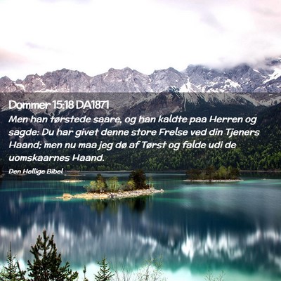 Picture 02 - Dommer 15:18 DA1871 - Men han tørstede saare, og han kaldte paa Herren - Bible Verse Picture