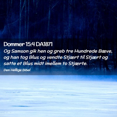 Picture 02 - Dommer 15:4 DA1871 - Og Samson gik hen og greb tre Hundrede Bæve, og - Bible Verse Picture