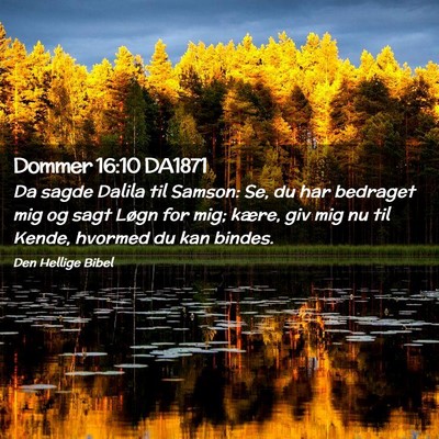 Picture 02 - Dommer 16:10 DA1871 - Da sagde Dalila til Samson: Se, du har bedraget - Bible Verse Picture