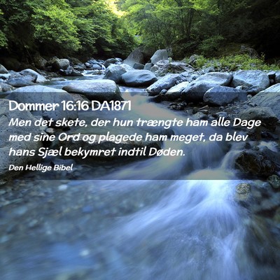 Picture 02 - Dommer 16:16 DA1871 - Men det skete, der hun trængte ham alle Dage med - Bible Verse Picture