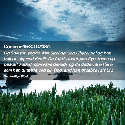 Picture 02 - Dommer 16:30 DA1871 - Og Samson sagde: Min Sjæl dø med Filisterne! og - Bible Verse Picture