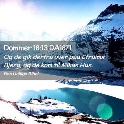 Picture 02 - Dommer 18:13 DA1871 - Og de gik derfra over paa Efraims Bjerg, og de - Bible Verse Picture
