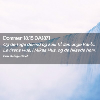 Picture 02 - Dommer 18:15 DA1871 - Og de toge derind og kom til den unge Karls, - Bible Verse Picture