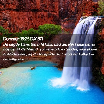 Picture 02 - Dommer 18:25 DA1871 - Da sagde Dans Børn til ham: Lad din Røst ikke - Bible Verse Picture