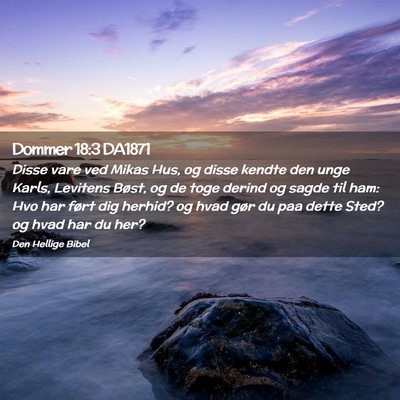 Picture 02 - Dommer 18:3 DA1871 - Disse vare ved Mikas Hus, og disse kendte den - Bible Verse Picture