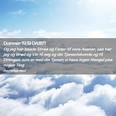 Picture 02 - Dommer 19:19 DA1871 - Og jeg har baade Straa og Foder til vore Asener, - Bible Verse Picture